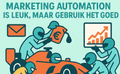 Marketing Automation is leuk, maar gebruik het goed!