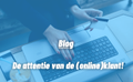 De attentie van de (online)klant