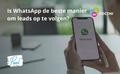 Is WhatsApp de beste manier om leads op te volgen?